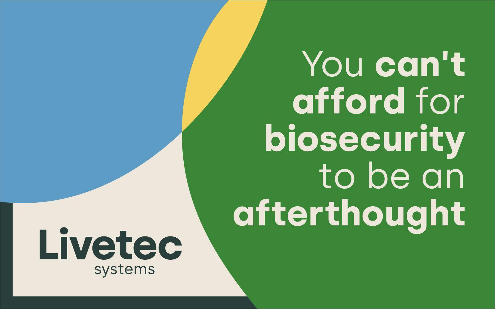 You can’t afford for biosecurity to be an afterthought