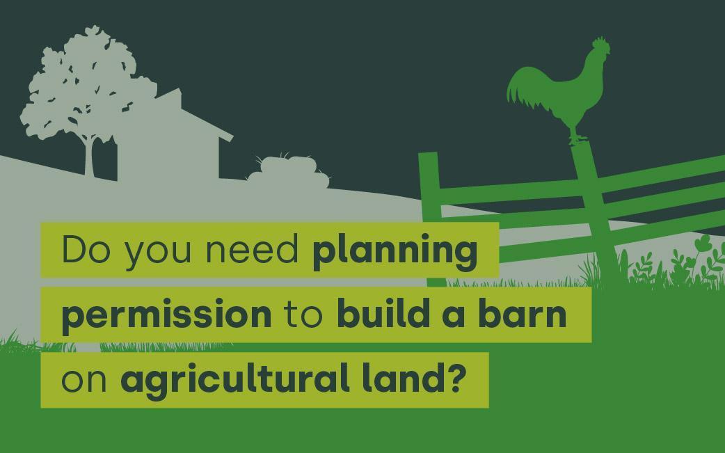 Do you need planning permission to build a barn on agricultural land?