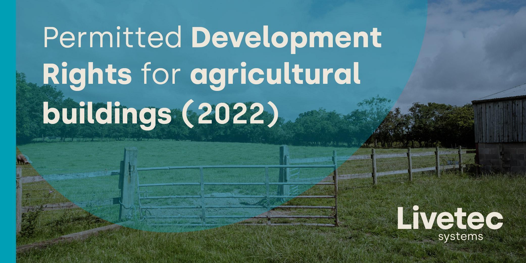 Permitted Development Rights for agricultural buildings (2022) blog graphic