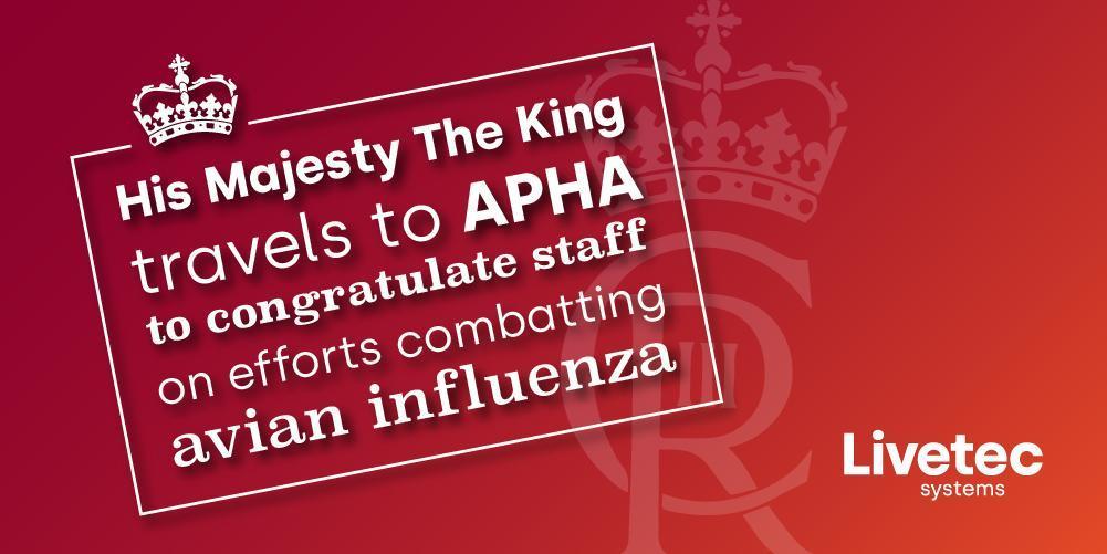 His Majesty The King, is visiting APHA on the 9th March to congratulate the scientists and staff for their work in combating avian influenza.