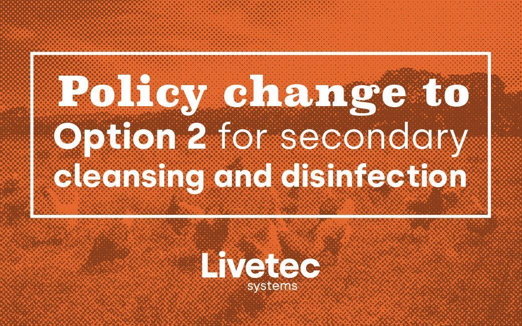 Policy change: Option 2 for secondary cleansing and disinfection